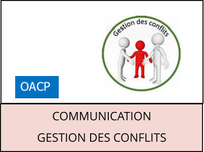 COMMUNICATION GESTION DES CONFLITS