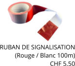 RUBAN DE SIGNALISATION (Rouge / Blanc 100m) CHF 5.50